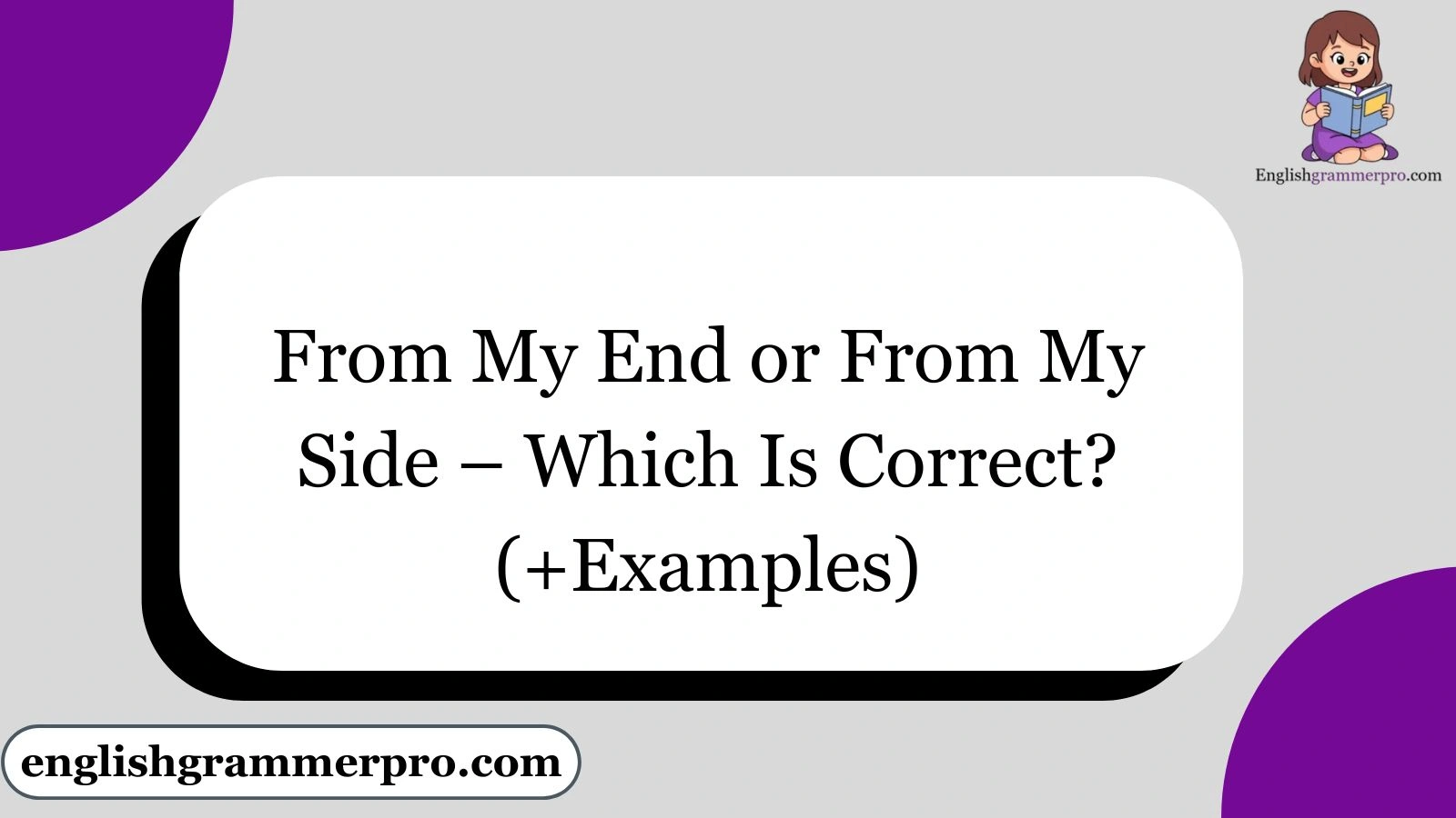 From My End or From My Side – Which Is Correct? (+Examples)