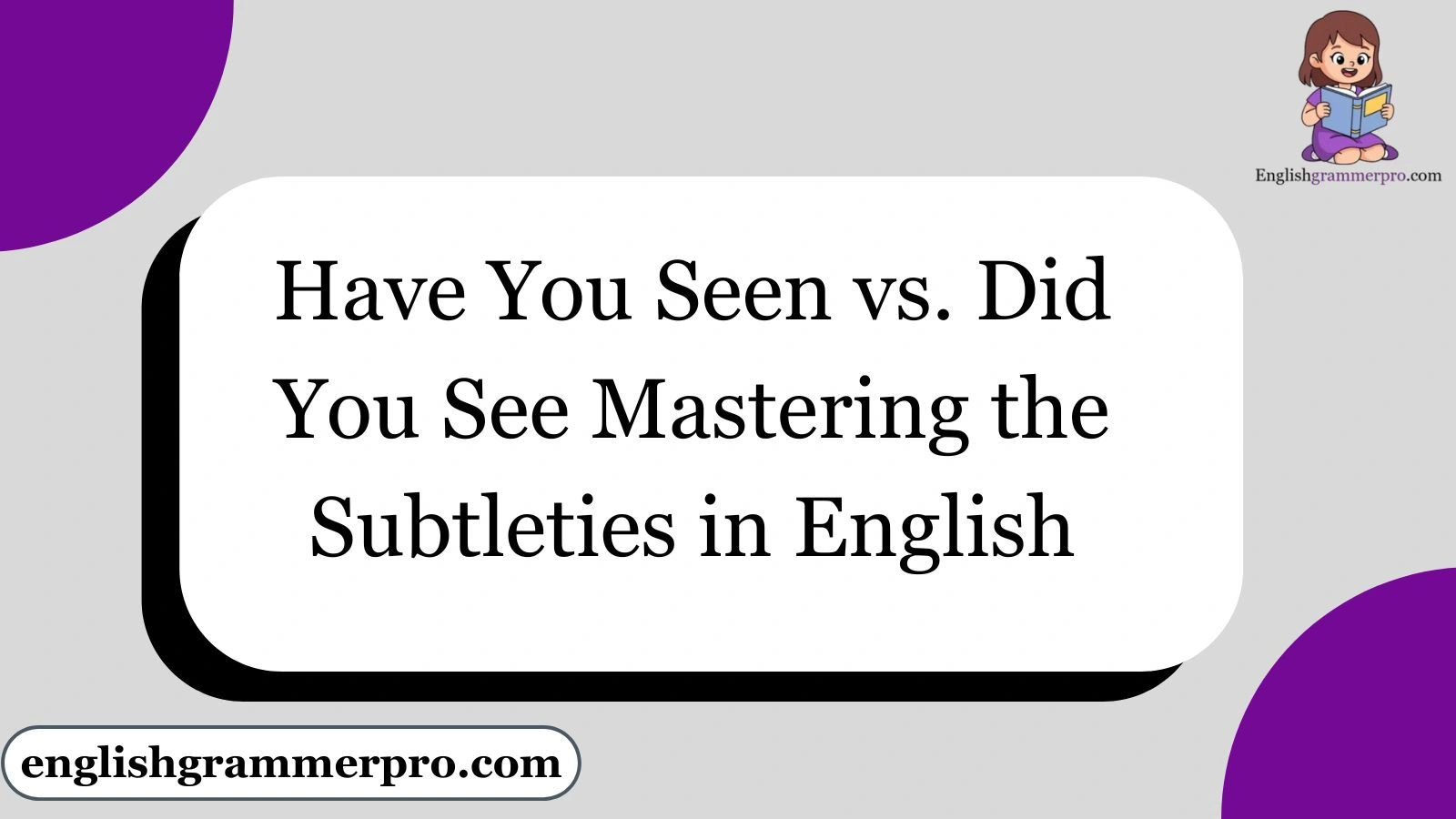 Have You Seen vs. Did You See Mastering the Subtleties in English