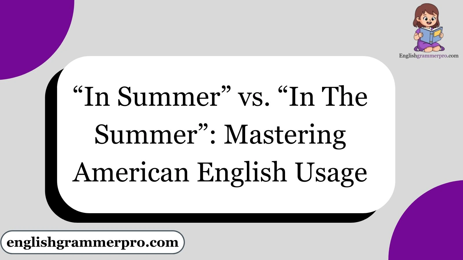 “In Summer” vs. “In The Summer”: Mastering American English Usage