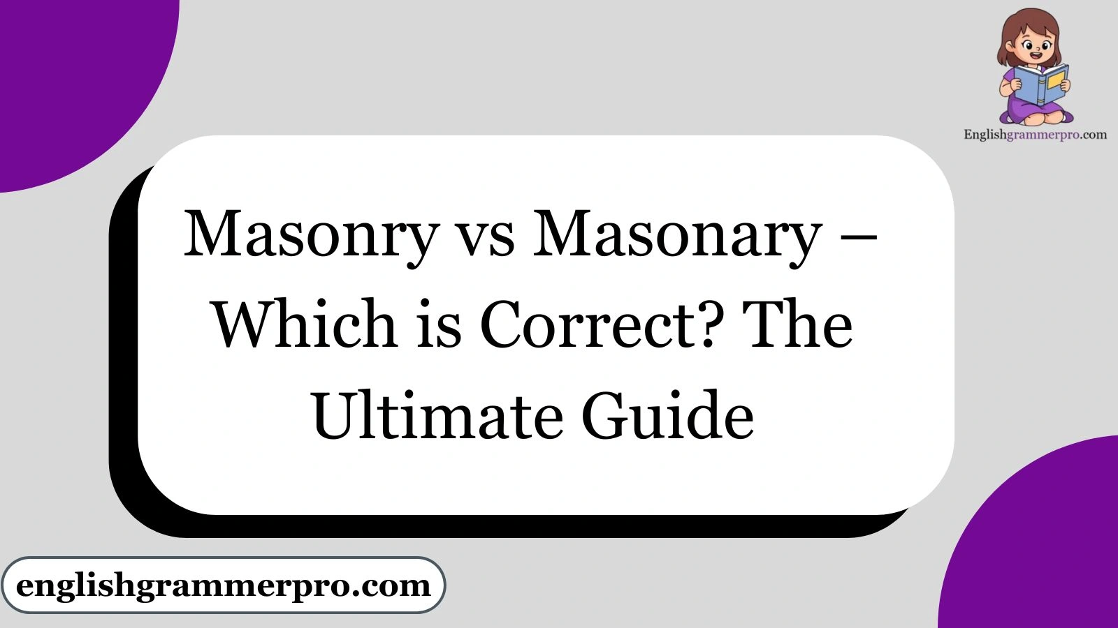 Masonry vs Masonary – Which is Correct? The Ultimate Guide