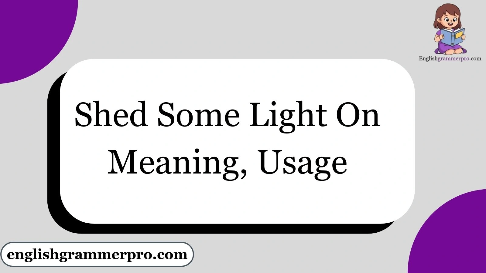 Shed Some Light On Meaning, Usage