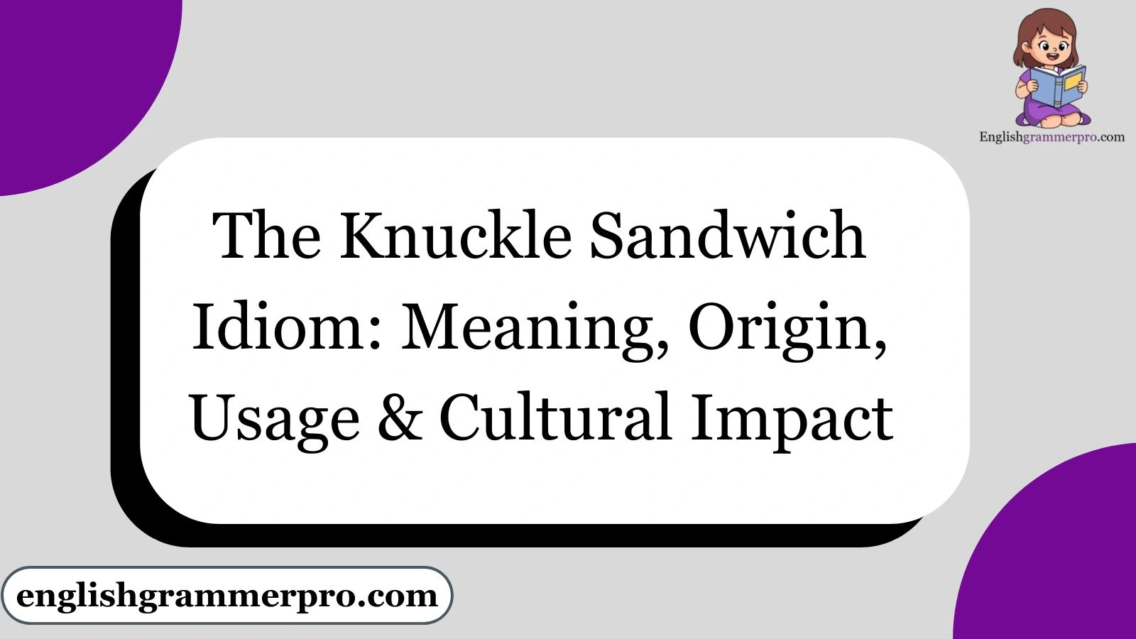 The Knuckle Sandwich Idiom: Meaning, Origin, Usage & Cultural Impact