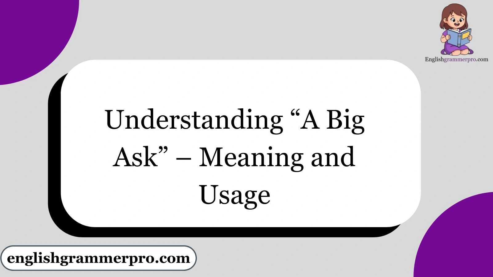 Understanding “A Big Ask” – Meaning and Usage