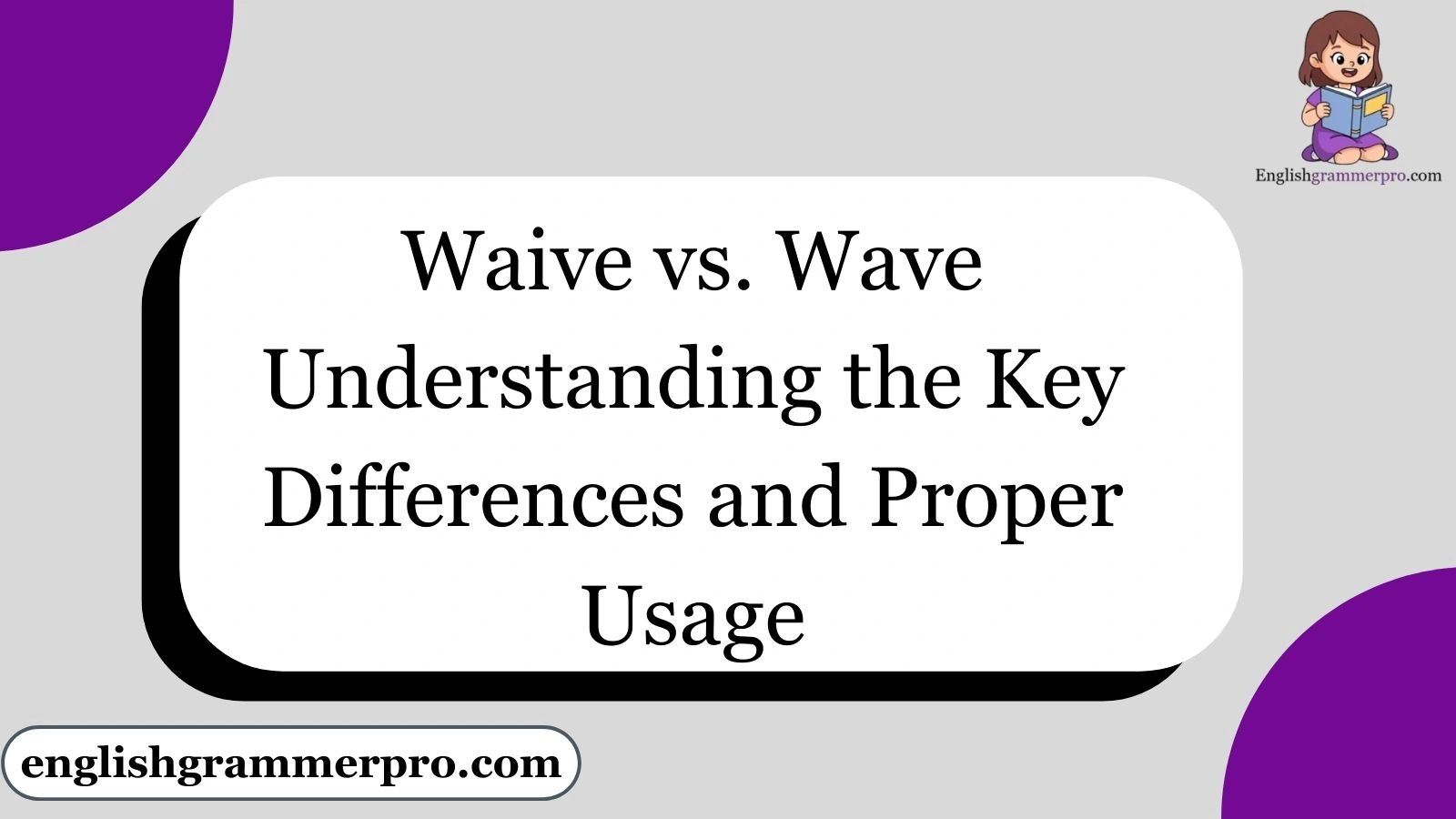 Waive vs. Wave Understanding the Key Differences and Proper Usage