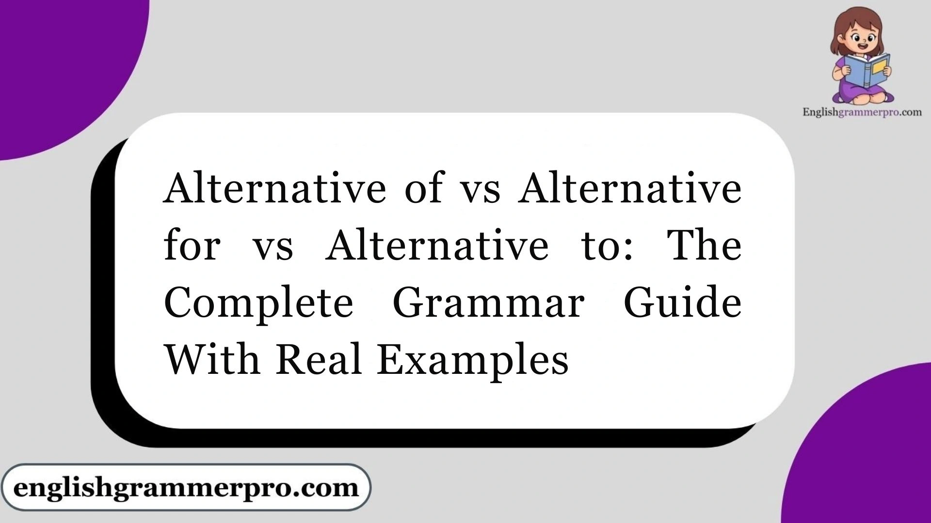 Alternative of vs Alternative for vs Alternative to: The Complete Grammar Guide With Real Examples