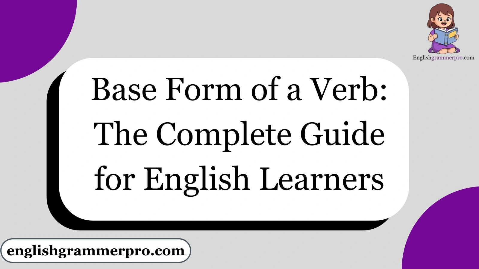 Base Form of a Verb: The Complete Guide for English Learners