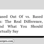 Based Out Of vs. Based In: The Real Difference, and What You Should Actually Say