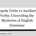 Copula Verbs vs Auxiliary Verbs: Unraveling the Mysteries of English Grammar