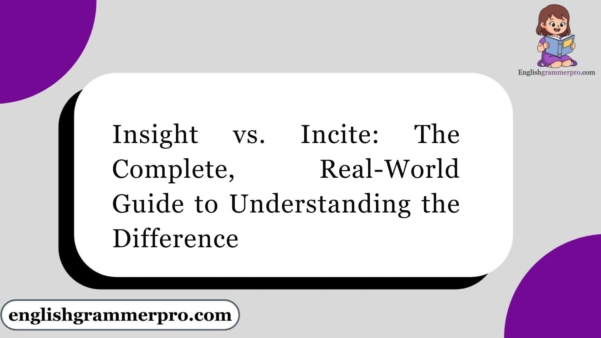 Insight vs. Incite: The Complete, Real-World Guide to Understanding the Difference