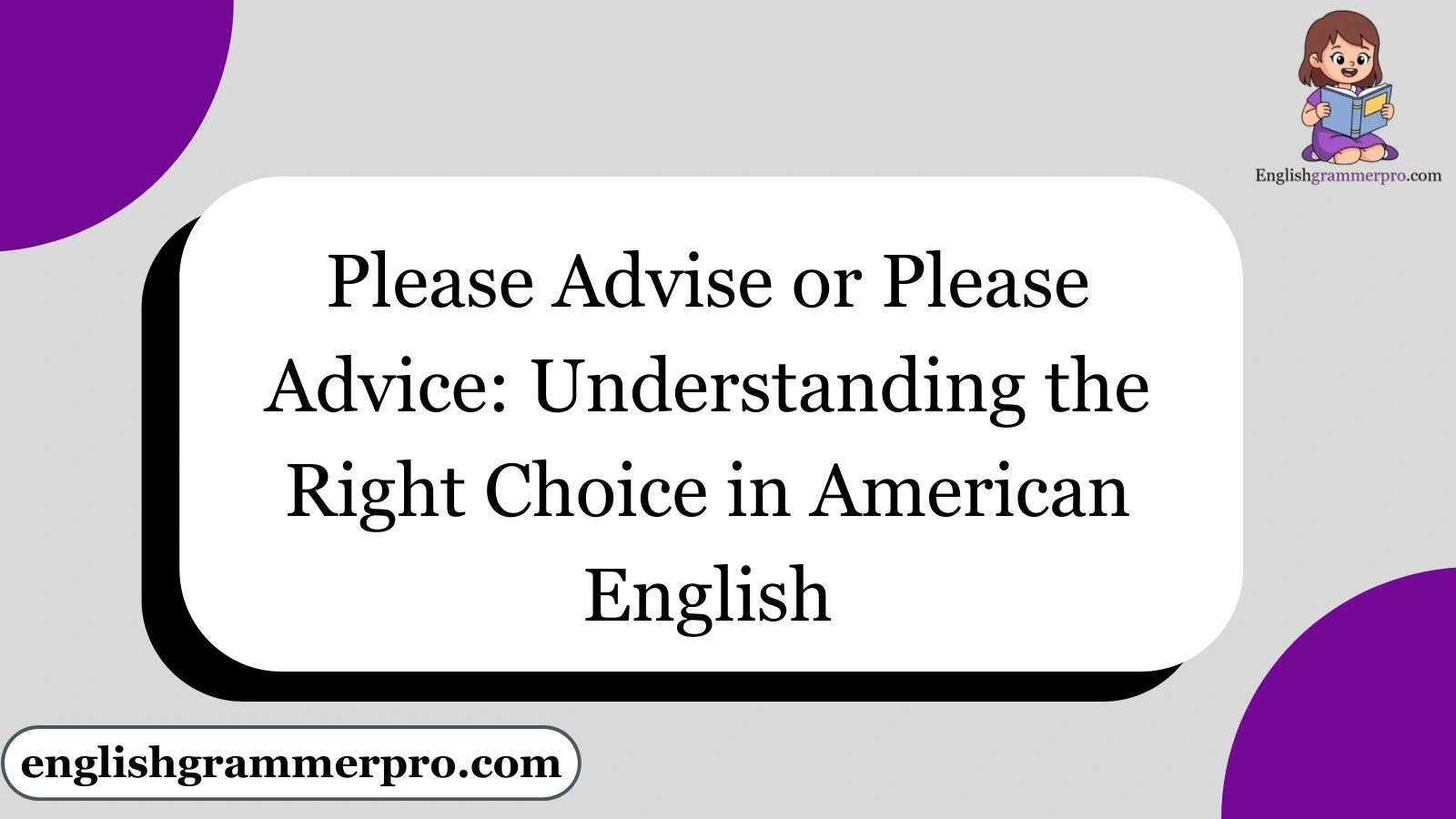 Please Advise or Please Advice: Understanding the Right Choice in American English