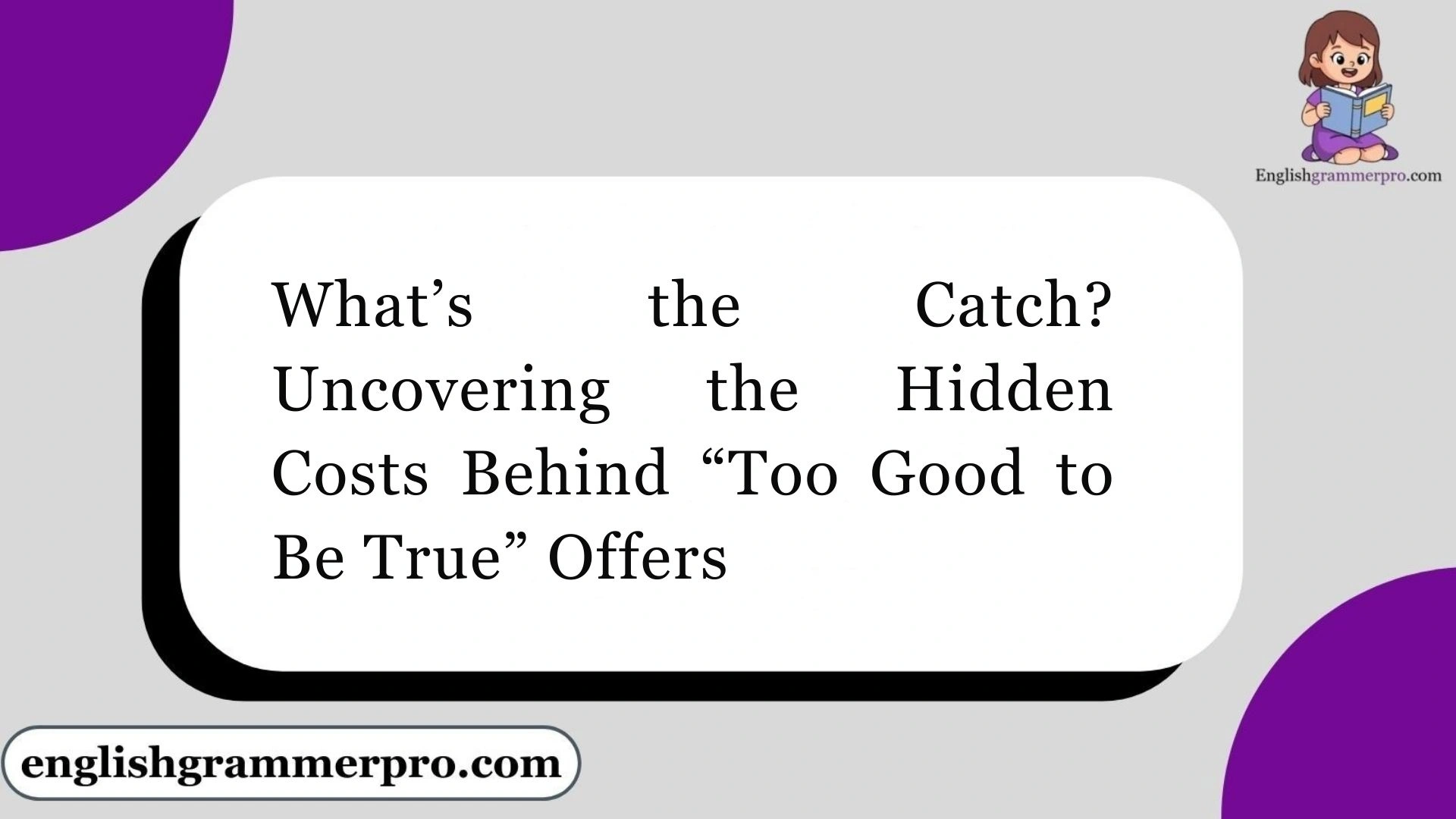 What’s the Catch? Uncovering the Hidden Costs Behind “Too Good to Be True” Offers