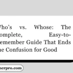 Who’s vs. Whose: The Complete, Easy-to-Remember Guide That Ends the Confusion for Good