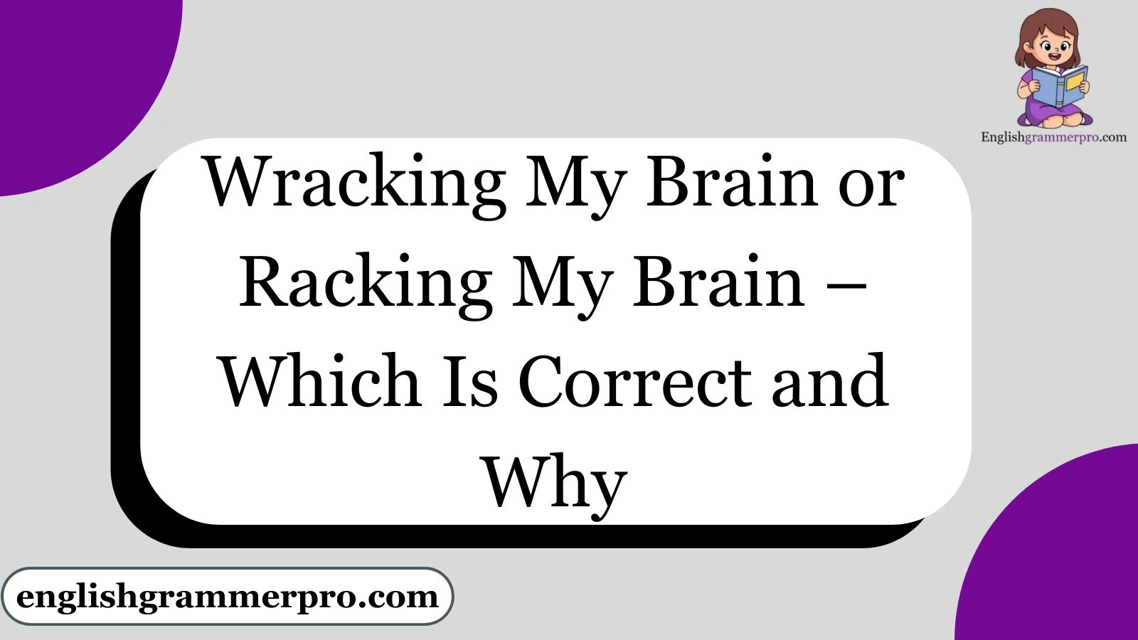 Wracking My Brain or Racking My Brain – Which Is Correct and Why