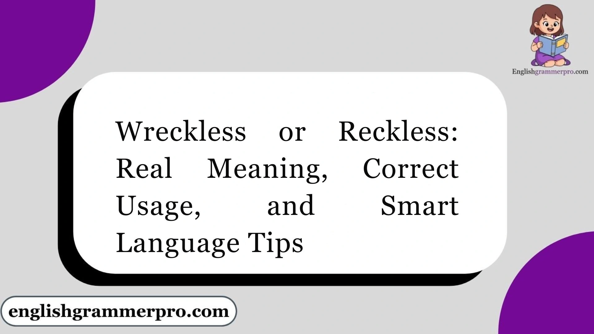 Wreckless or Reckless: Real Meaning, Correct Usage, and Smart Language Tips