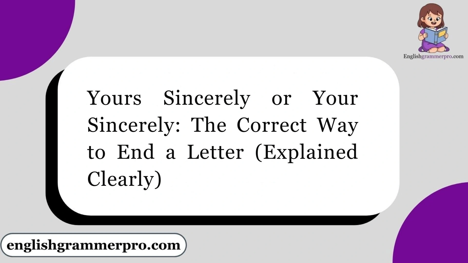 Yours Sincerely or Your Sincerely: The Correct Way to End a Letter (Explained Clearly)