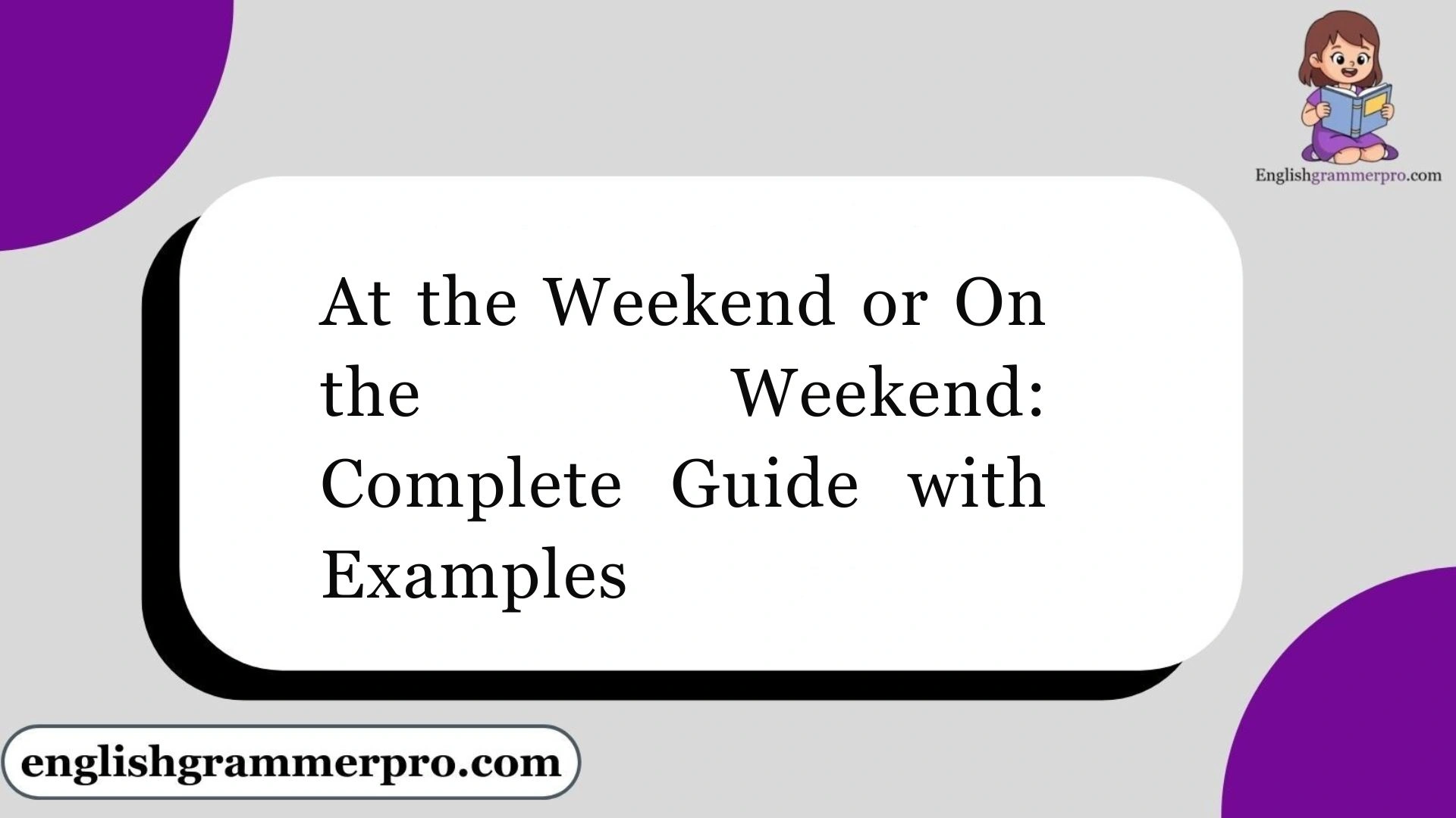 At the Weekend or On the Weekend: Complete Guide with Examples
