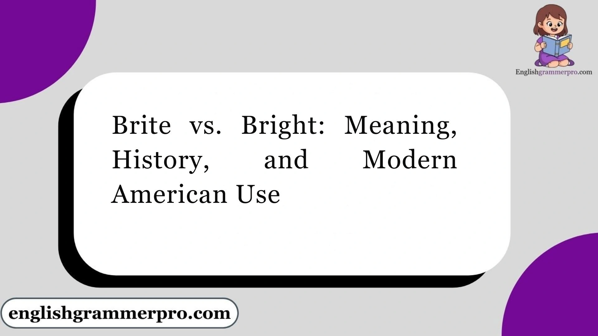 Brite vs. Bright: Meaning, History, and Modern American Use