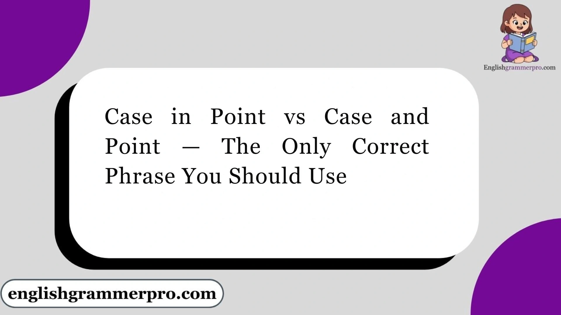 Case in Point vs Case and Point — The Only Correct Phrase You Should Use