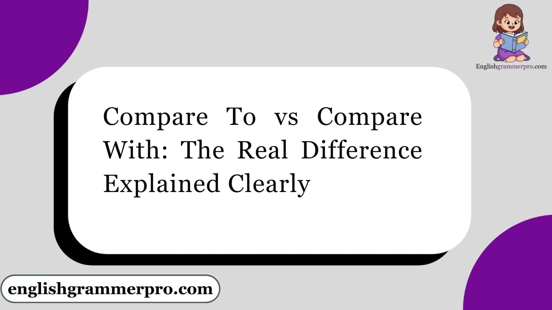 Compare To vs Compare With: The Real Difference Explained Clearly