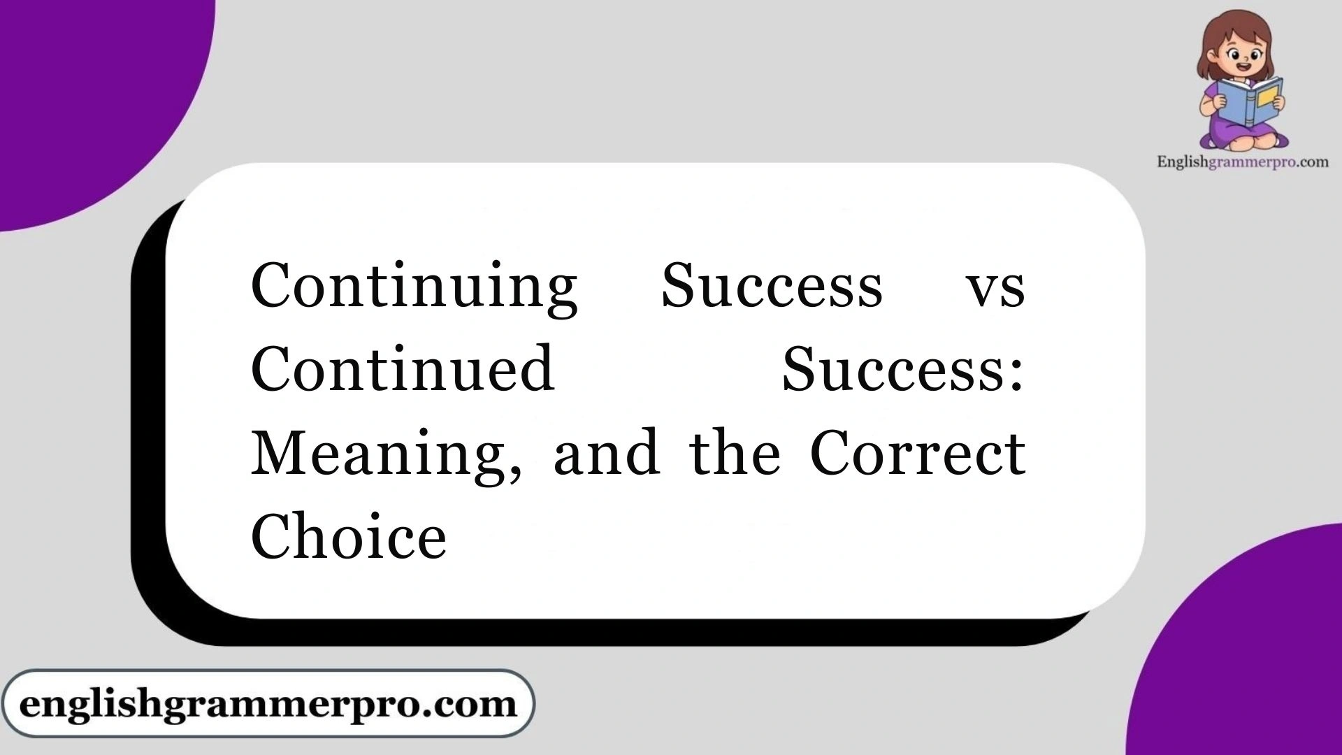 Continuing Success vs Continued Success: Meaning, and the Correct Choice