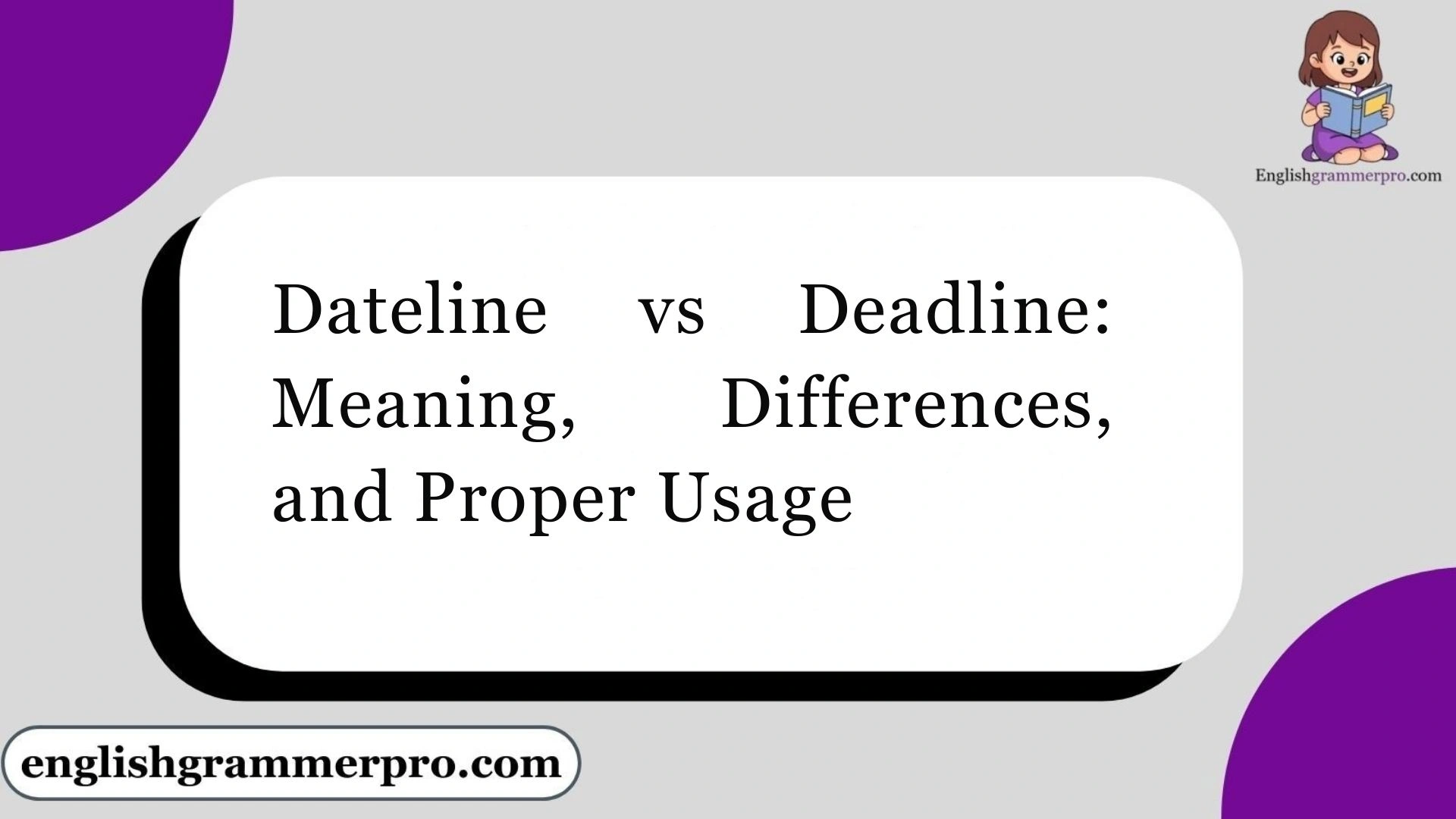 Dateline vs Deadline: Meaning, Differences, and Proper Usage