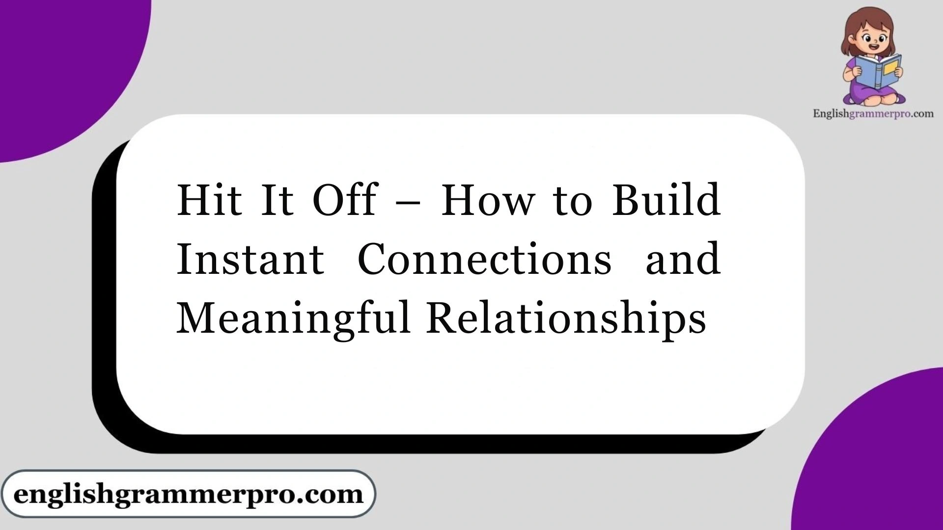 Hit It Off – How to Build Instant Connections and Meaningful Relationships