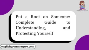 Put a Root on Someone: Complete Guide to Understanding, and Protecting Yourself