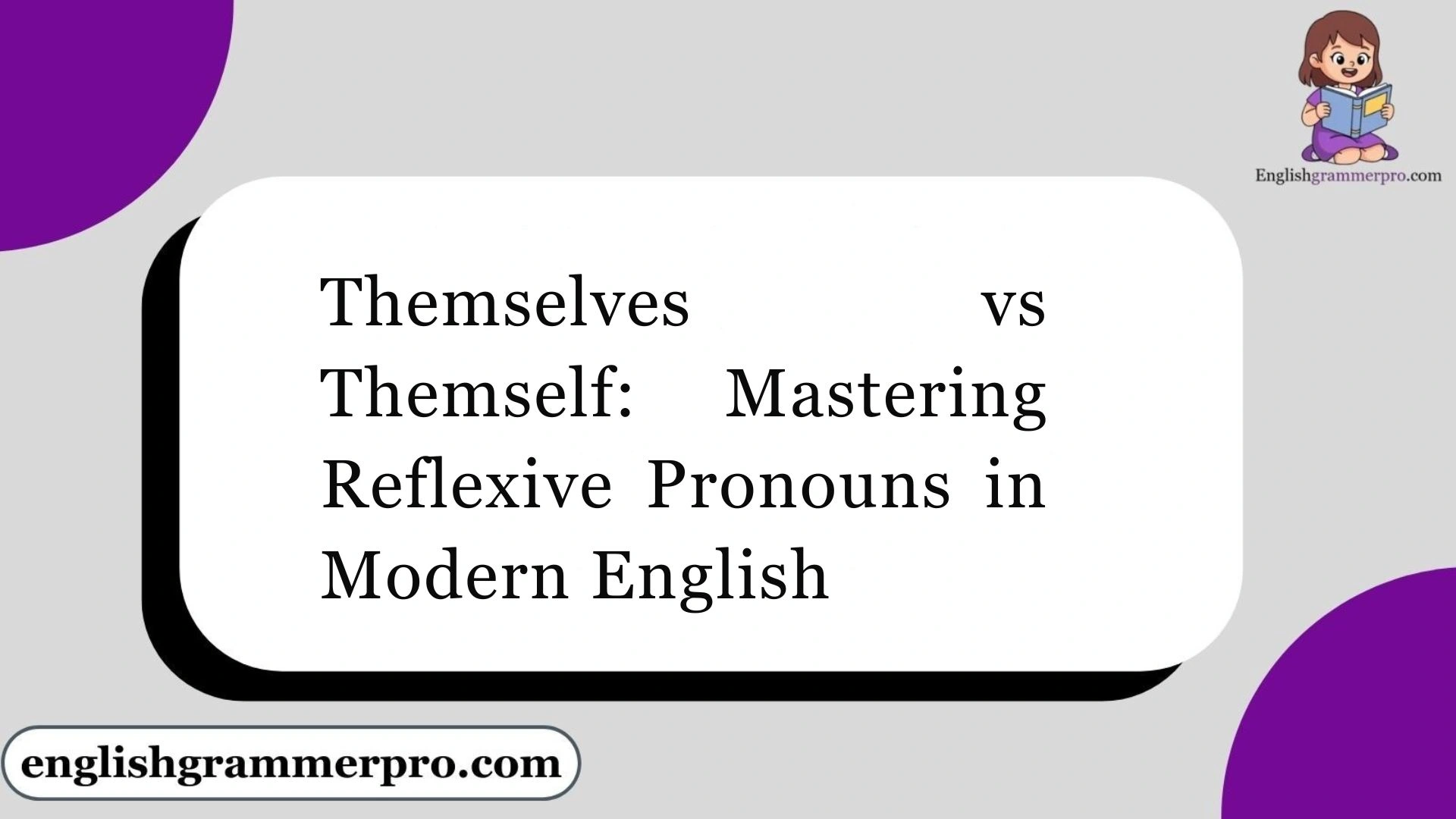 Themselves vs Themself: Mastering Reflexive Pronouns in Modern English