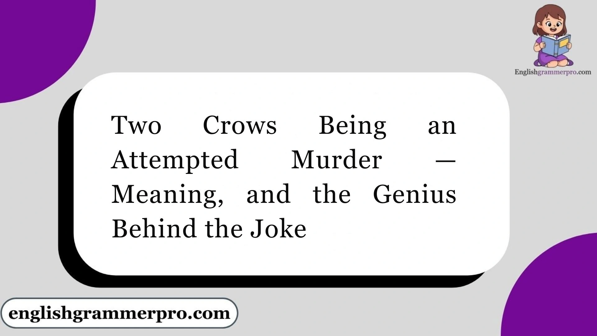 Two Crows Being an Attempted Murder — Meaning, and the Genius Behind the Joke