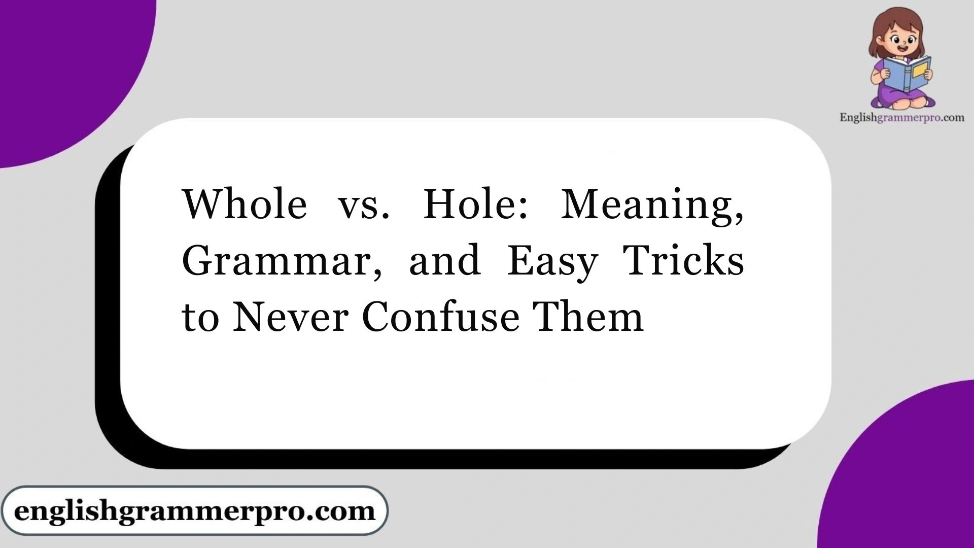 Whole vs. Hole: Meaning, Grammar, and Easy Tricks to Never Confuse Them