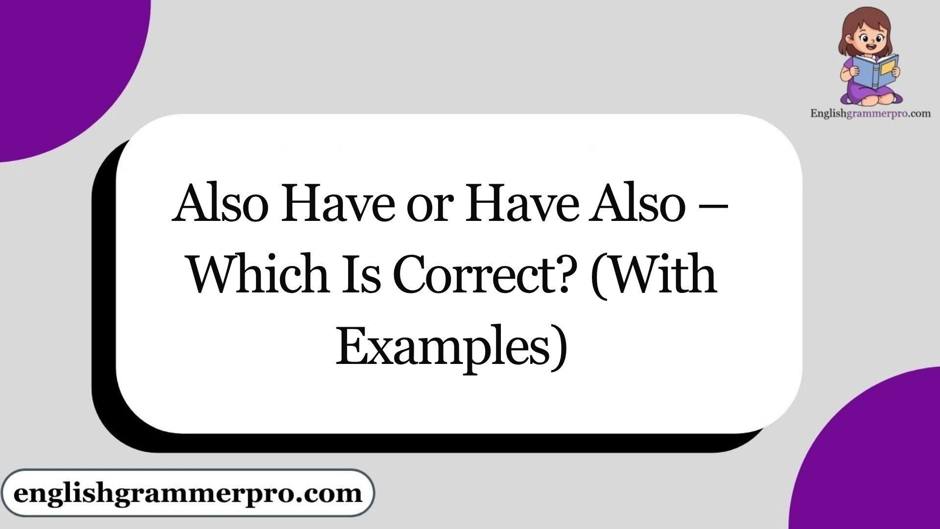 Also Have or Have Also – Which Is Correct? (With Examples)