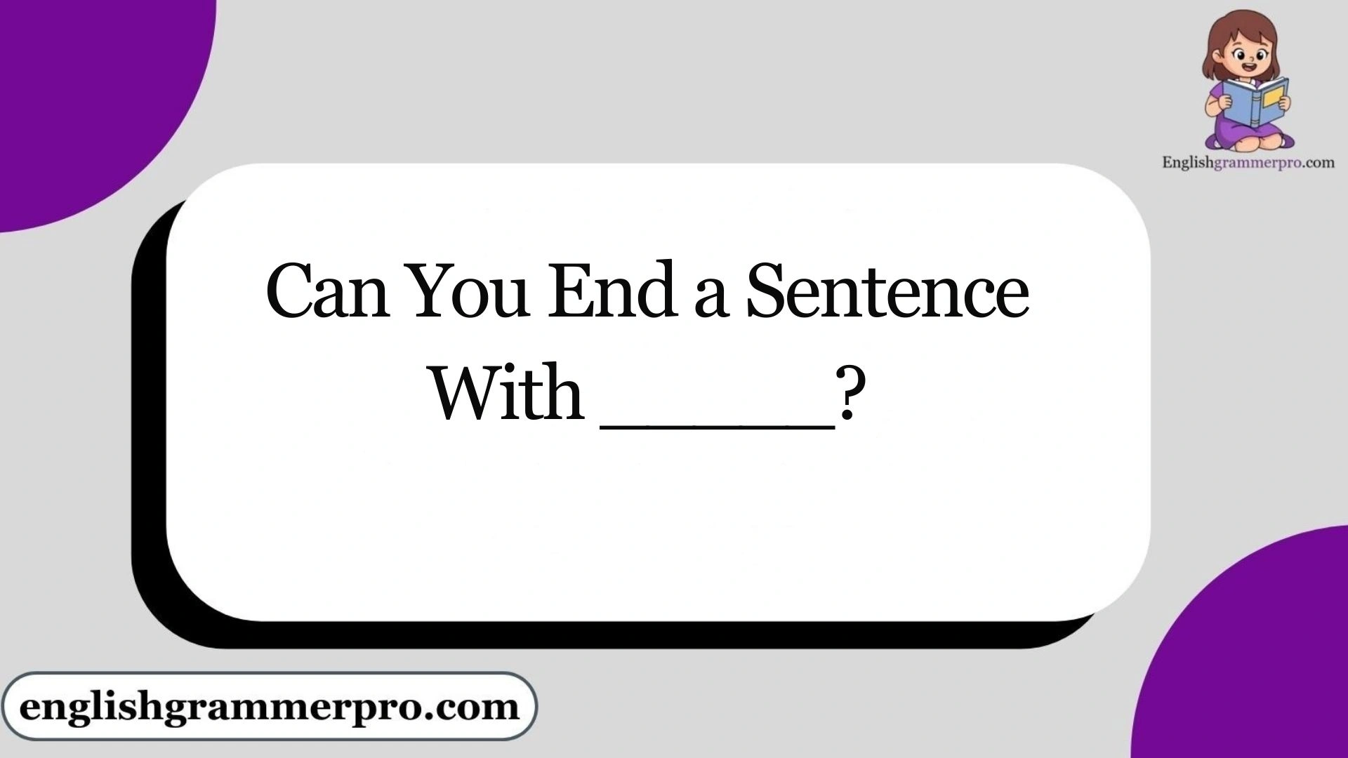 Can You End a Sentence With _____?