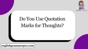 Do You Use Quotation Marks for Thoughts?