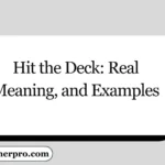 Hit the Deck: Real Meaning, and Examples