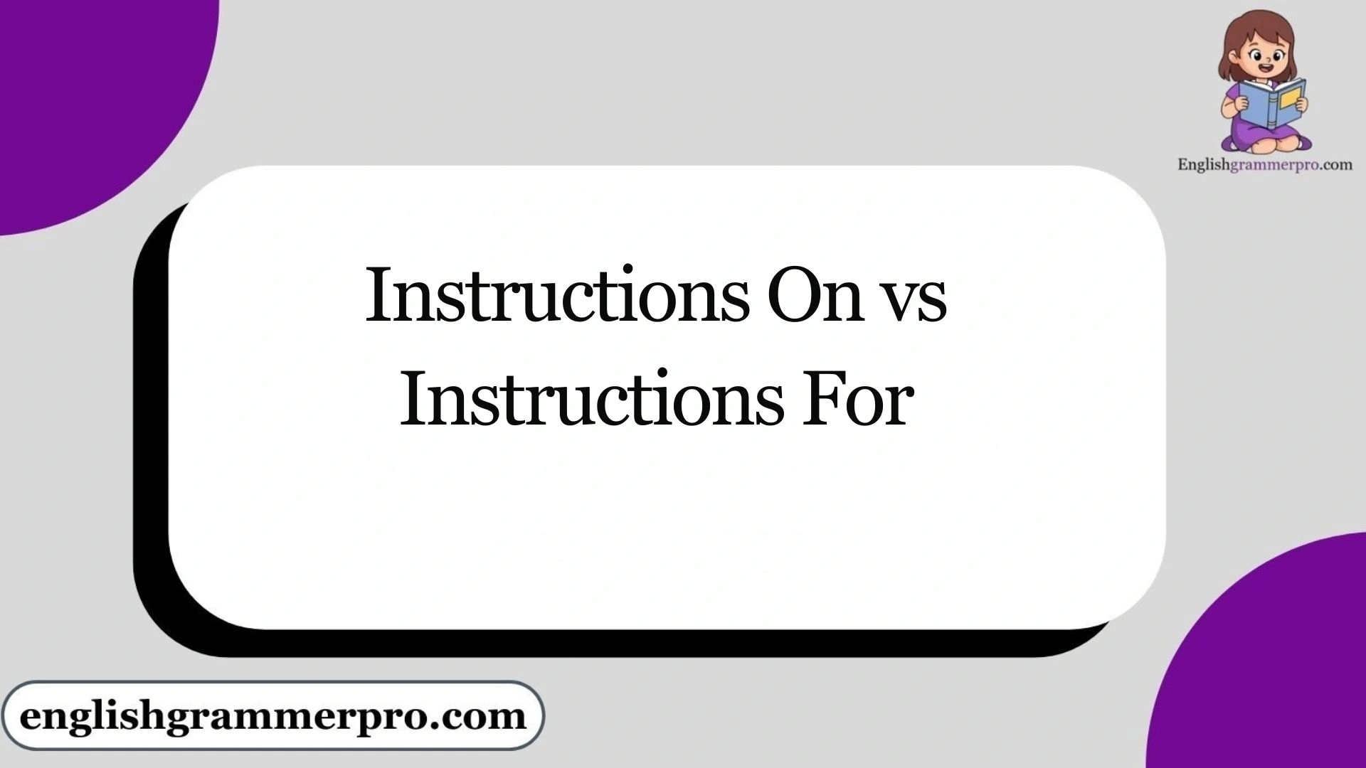 Instructions On vs Instructions For