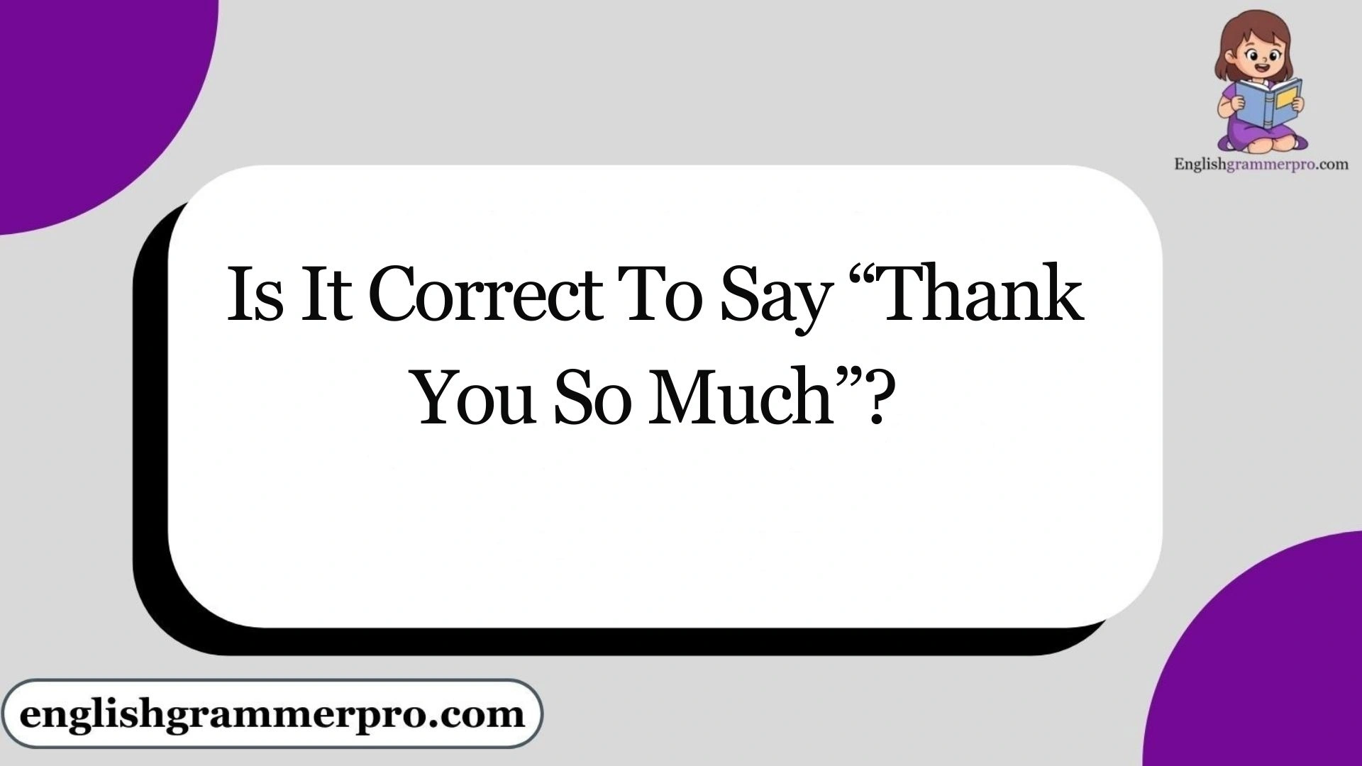 Is It Correct To Say “Thank You So Much”?