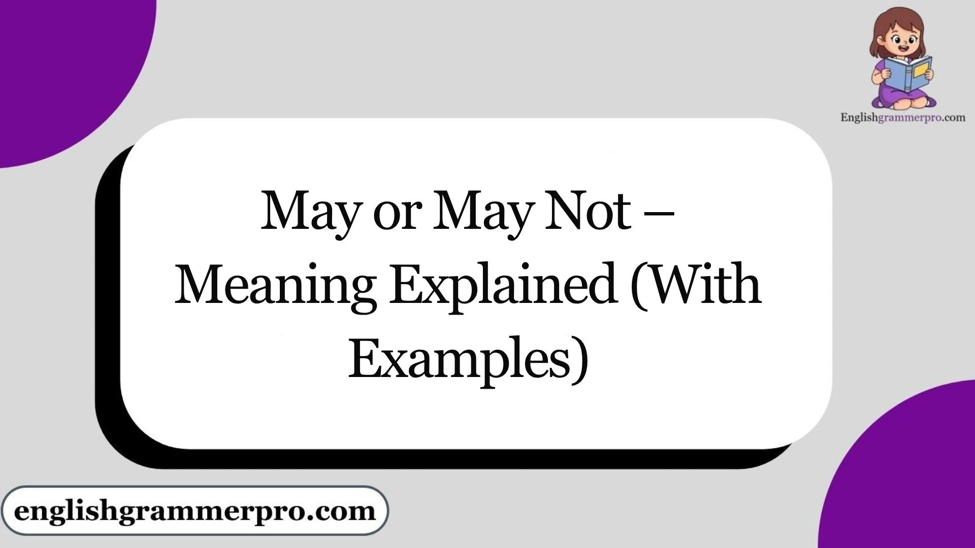 May or May Not – Meaning Explained (With Examples)