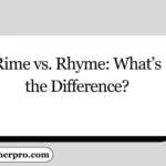 Rime vs. Rhyme: What’s the Difference?