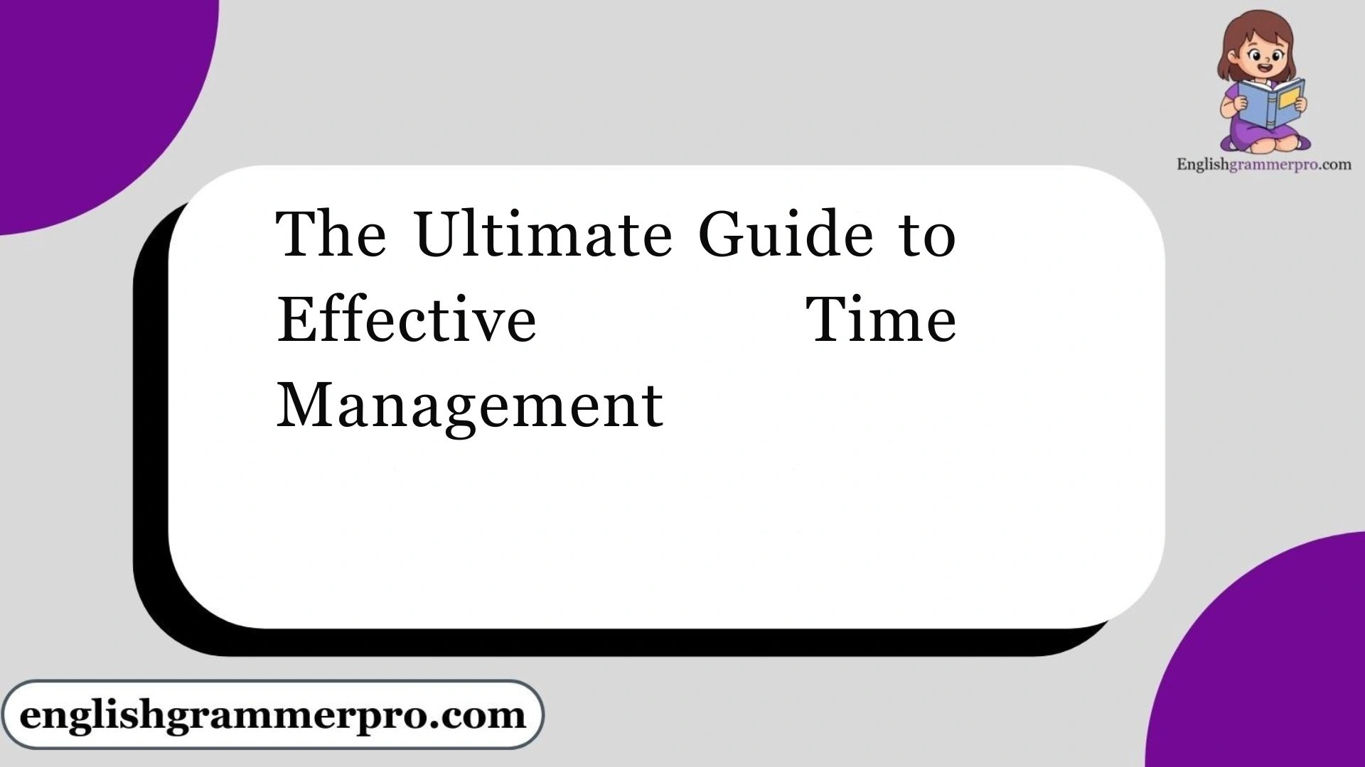The Ultimate Guide to Effective Time Management