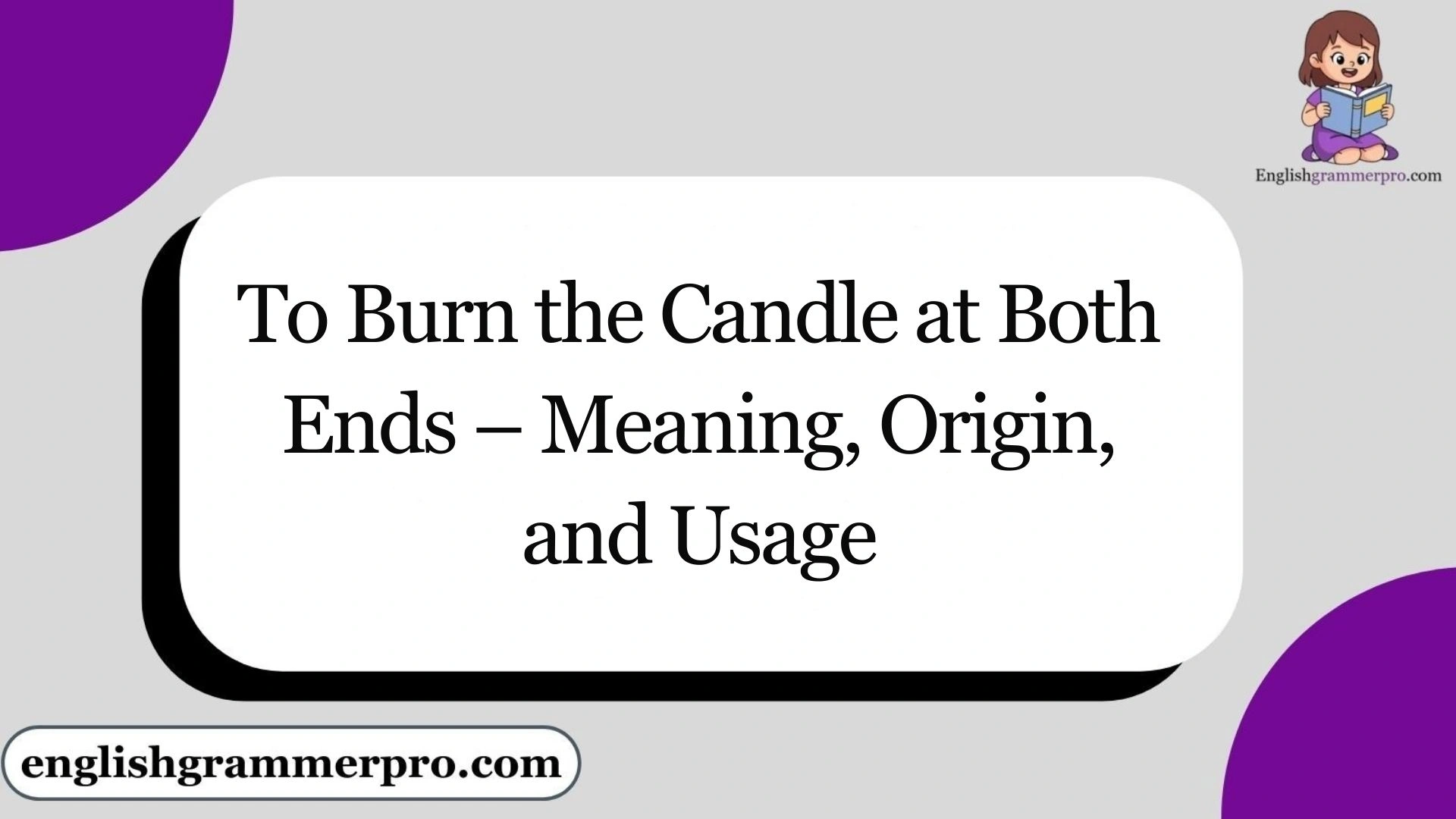 To Burn the Candle at Both Ends – Meaning, Origin, and Usage