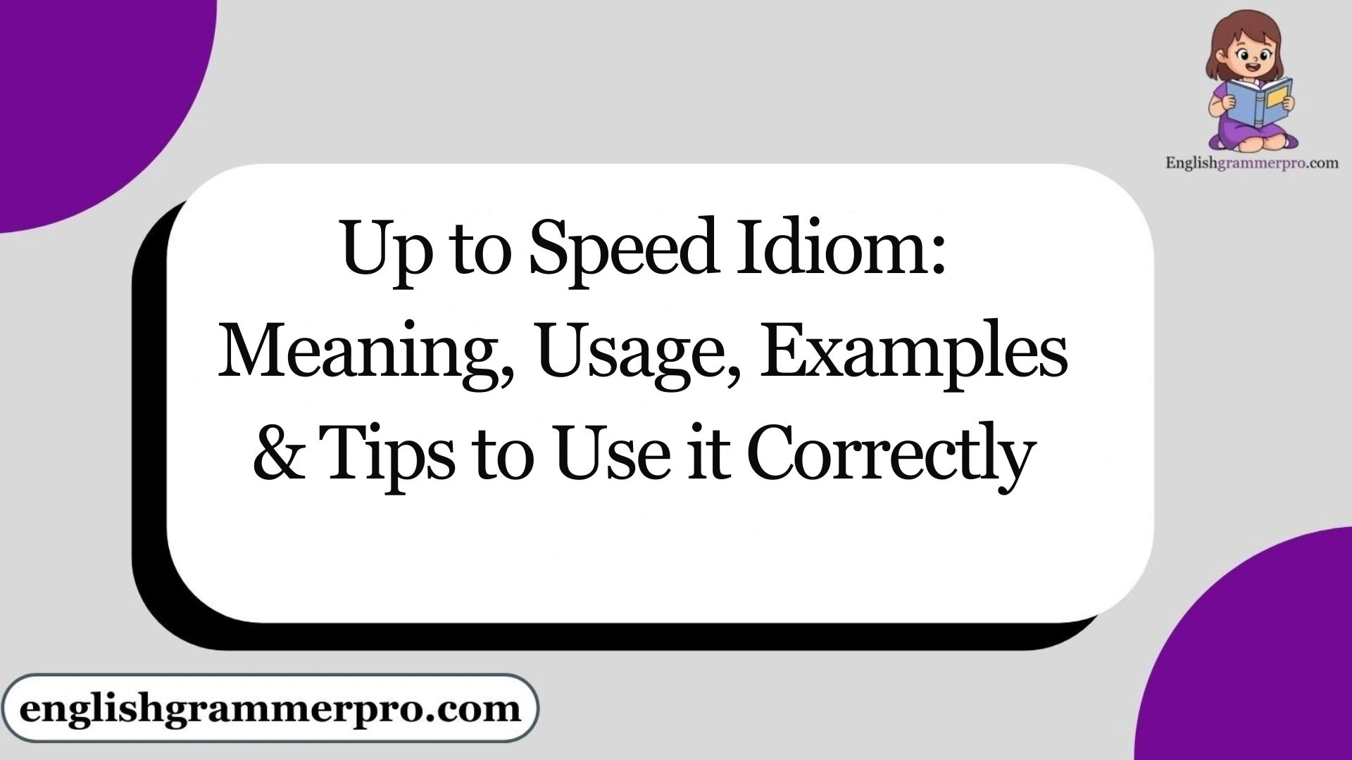 Up to Speed Idiom: Meaning, Usage, Examples & Tips to Use it Correctly