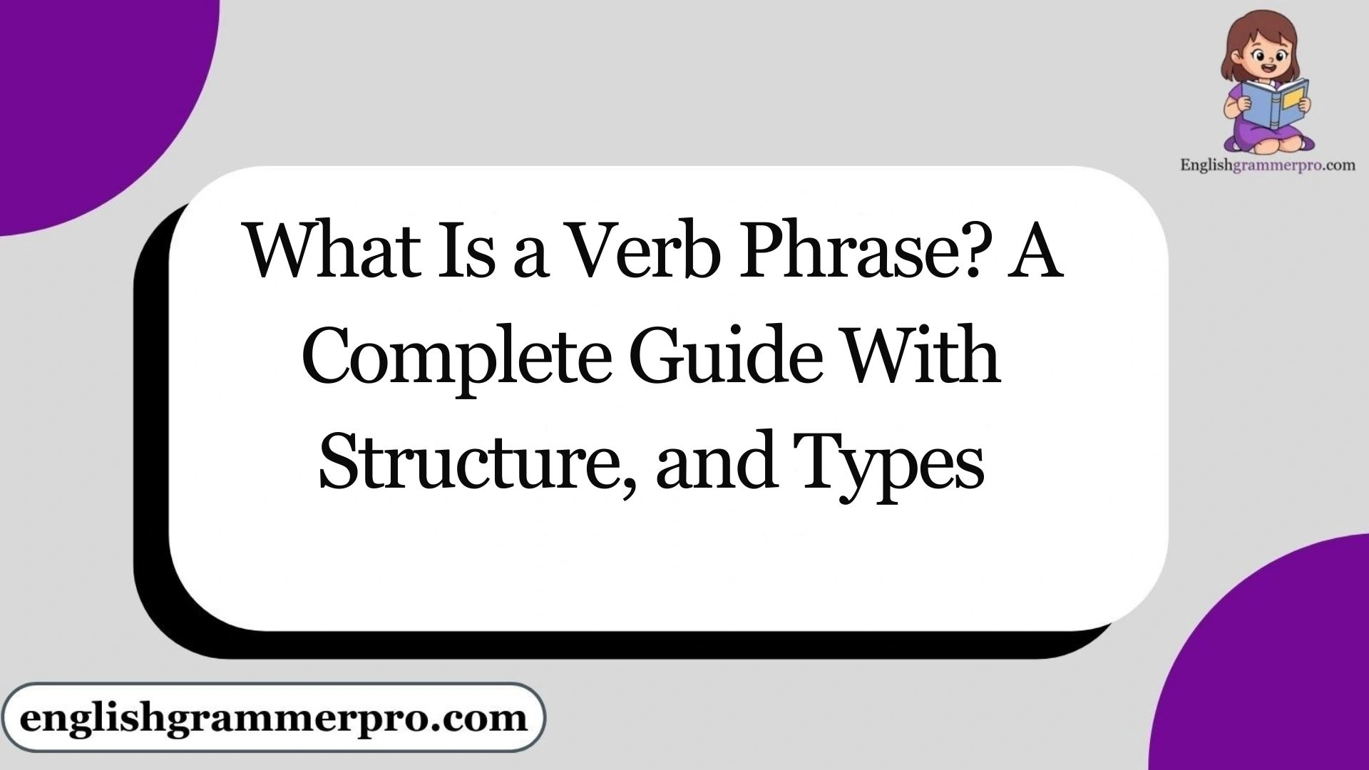 What Is a Verb Phrase? A Complete Guide With Structure, and Types