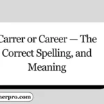 Carrer or Career — The Correct Spelling,  and Meaning