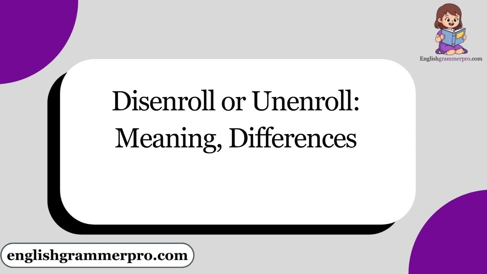 Disenroll or Unenroll: Meaning, Differences