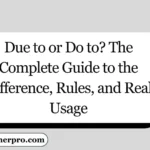 Due to or Do to? The Complete Guide to the Difference, Rules, and Real Usage