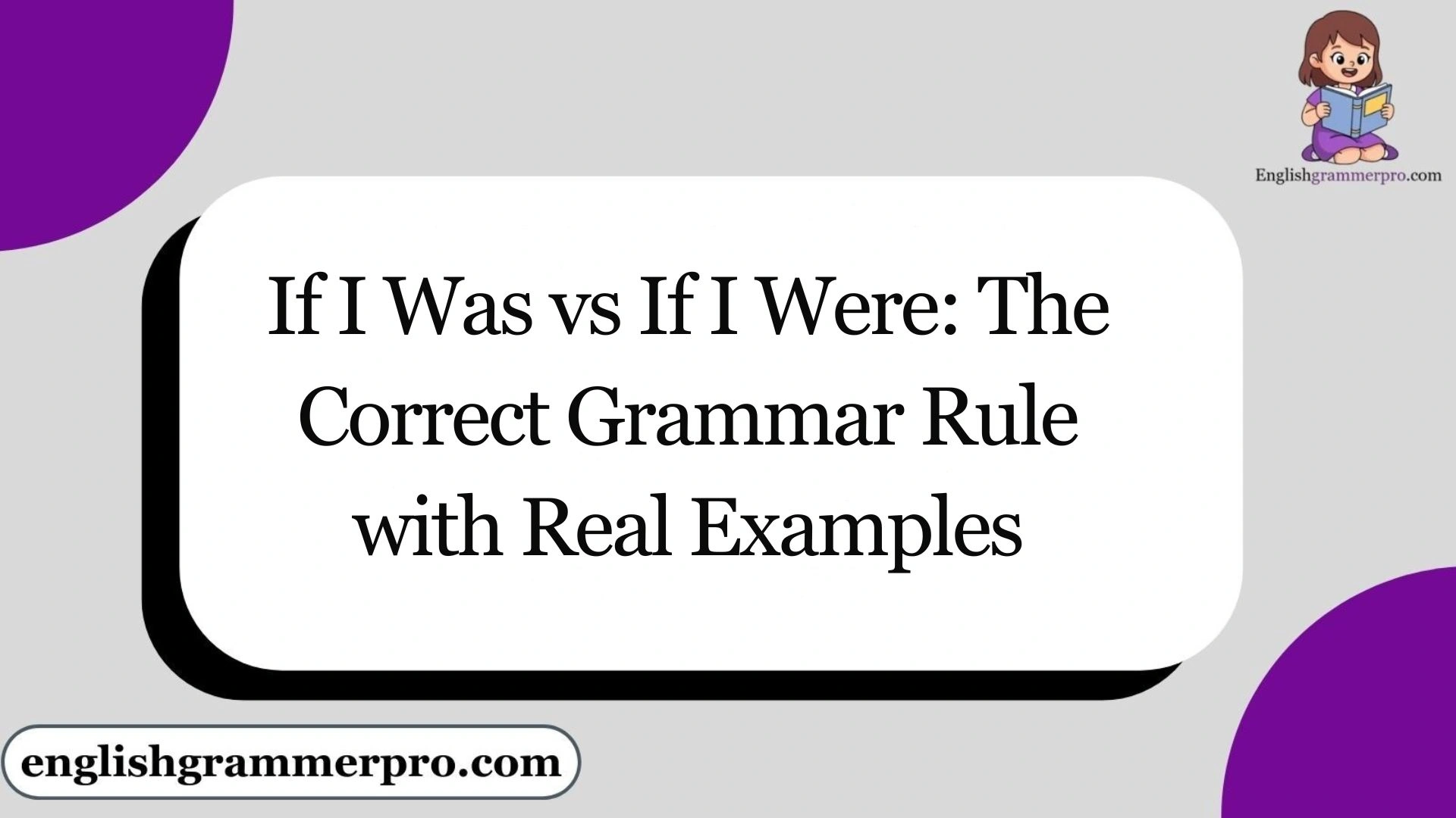 If I Was vs If I Were: The Correct Grammar Rule with Real Examples