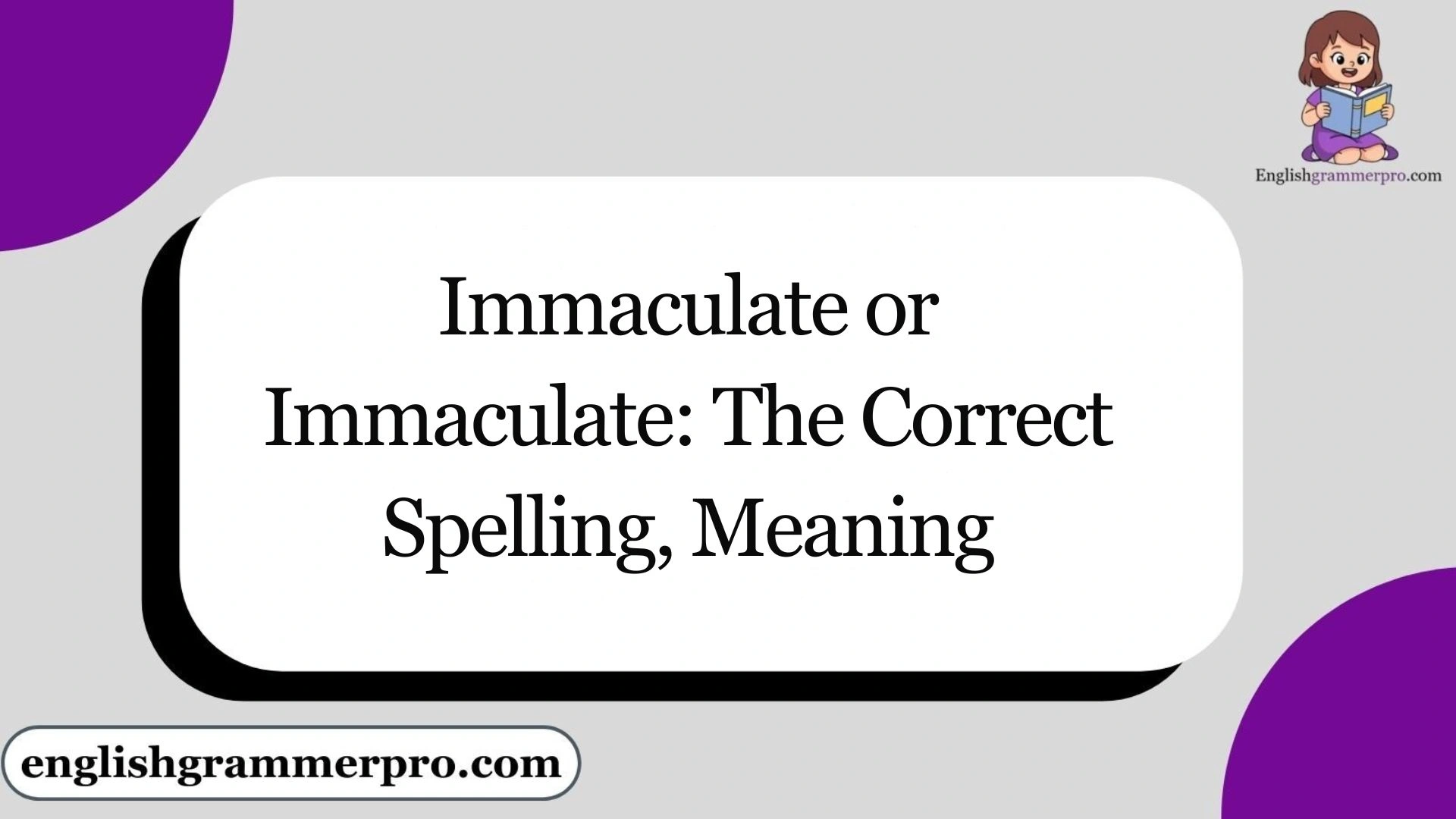 Immaculate or Immaculate: The Correct Spelling, Meaning