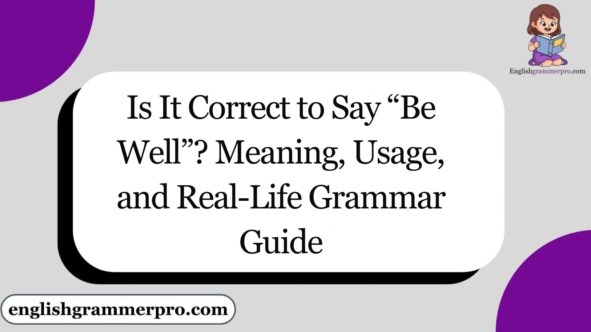 Is It Correct to Say “Be Well”? Meaning, Usage, and Real-Life Grammar Guide