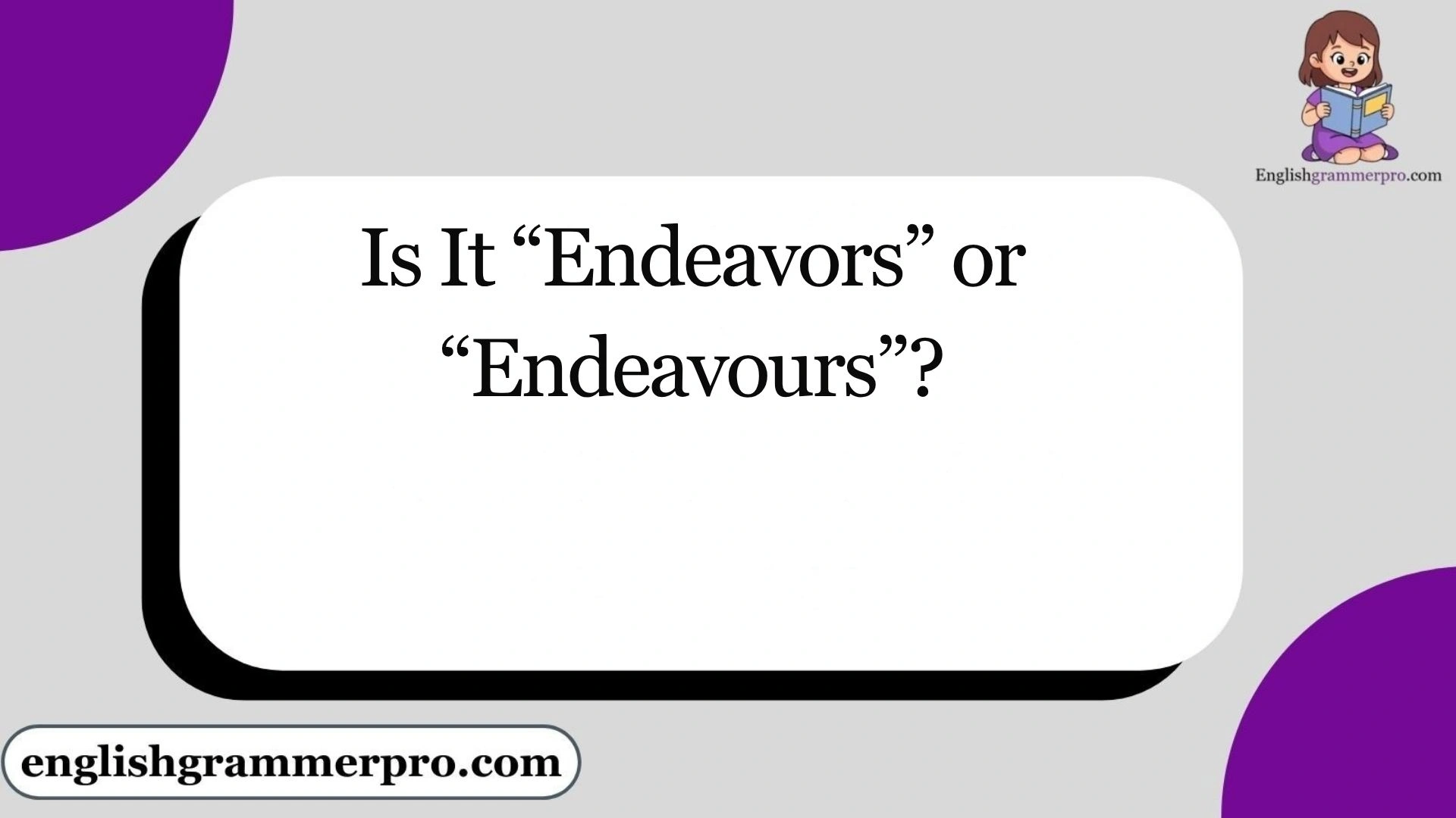 Is It “Endeavors” or “Endeavours”?