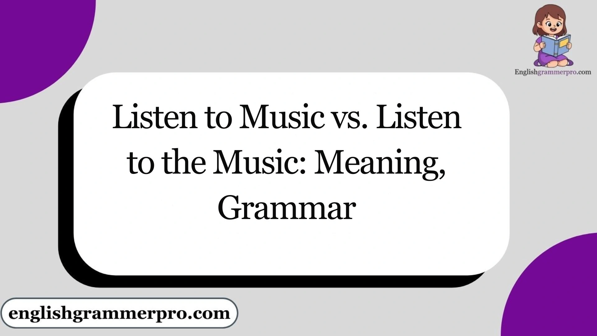 Listen to Music vs. Listen to the Music: Meaning, Grammar